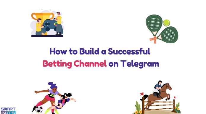 How to Create and Grow a Successful Betting Channel on Telegram Betting Channel on Telegram